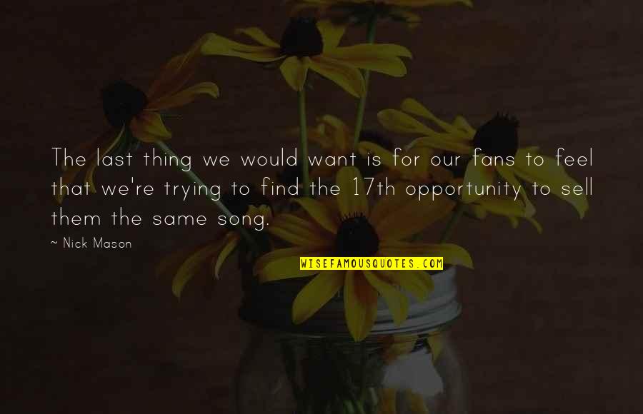 Nick Mason Quotes By Nick Mason: The last thing we would want is for Nick Mason Quotes By Nick Mason: The last thing we would want is for