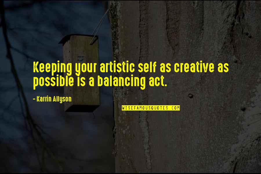 Nick Nolte 48 Hours Quotes By Karrin Allyson: Keeping your artistic self as creative as possible