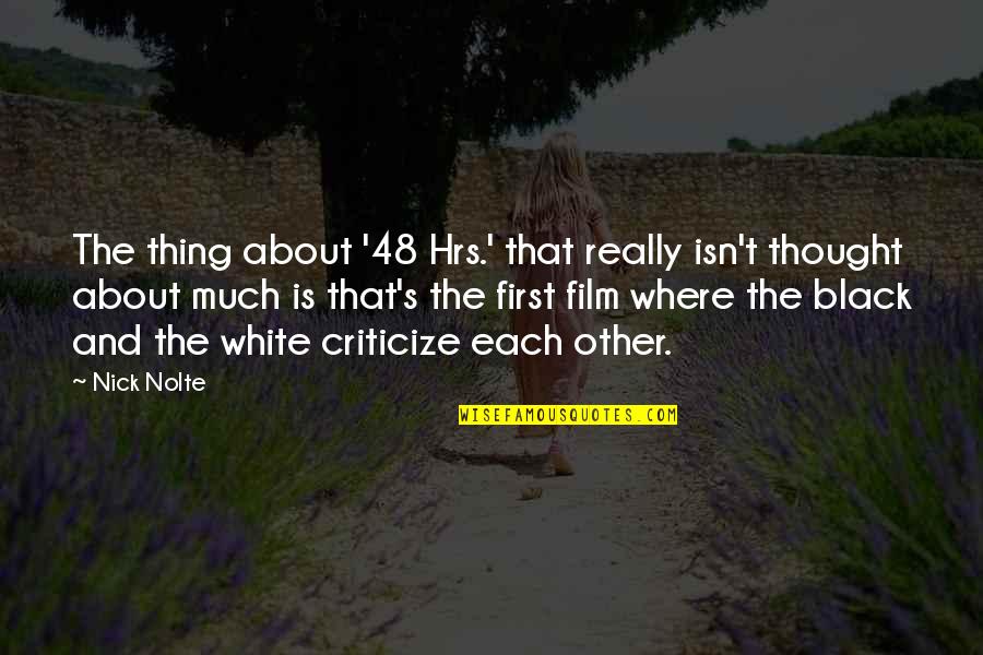 Nick Nolte Quotes By Nick Nolte: The thing about '48 Hrs.' that really isn't
