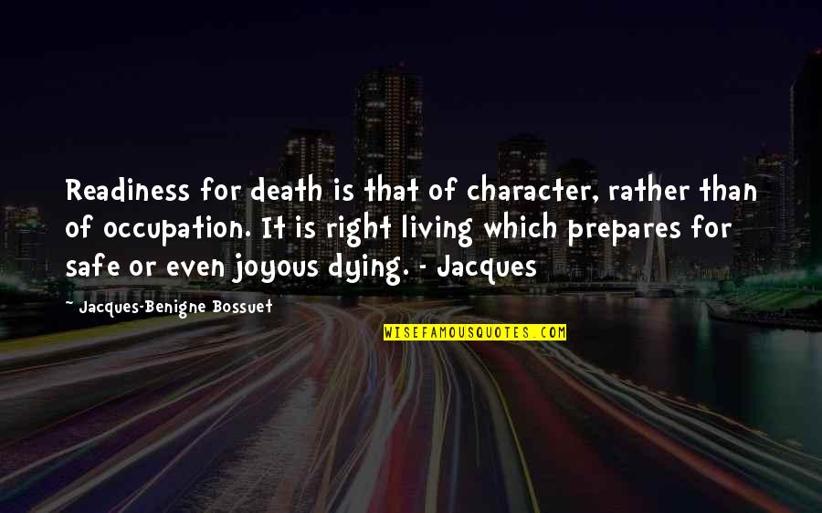 Nick Ortner Quotes By Jacques-Benigne Bossuet: Readiness for death is that of character, rather