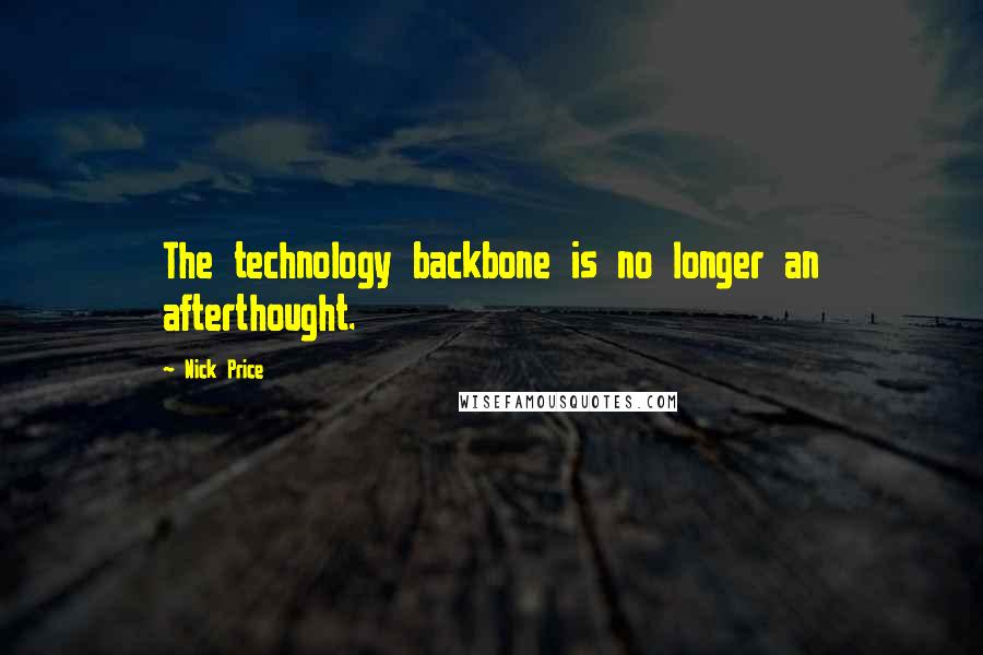 Nick Price quotes: The technology backbone is no longer an afterthought.