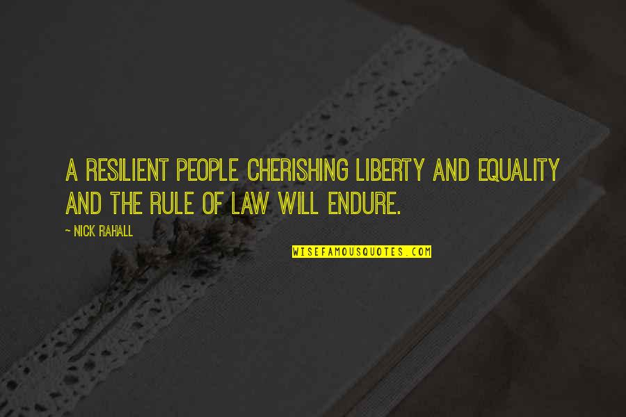 Nick Rahall Quotes By Nick Rahall: A resilient people cherishing liberty and equality and