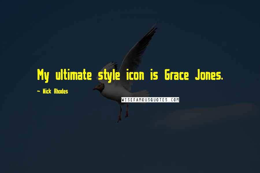 Nick Rhodes quotes: My ultimate style icon is Grace Jones.