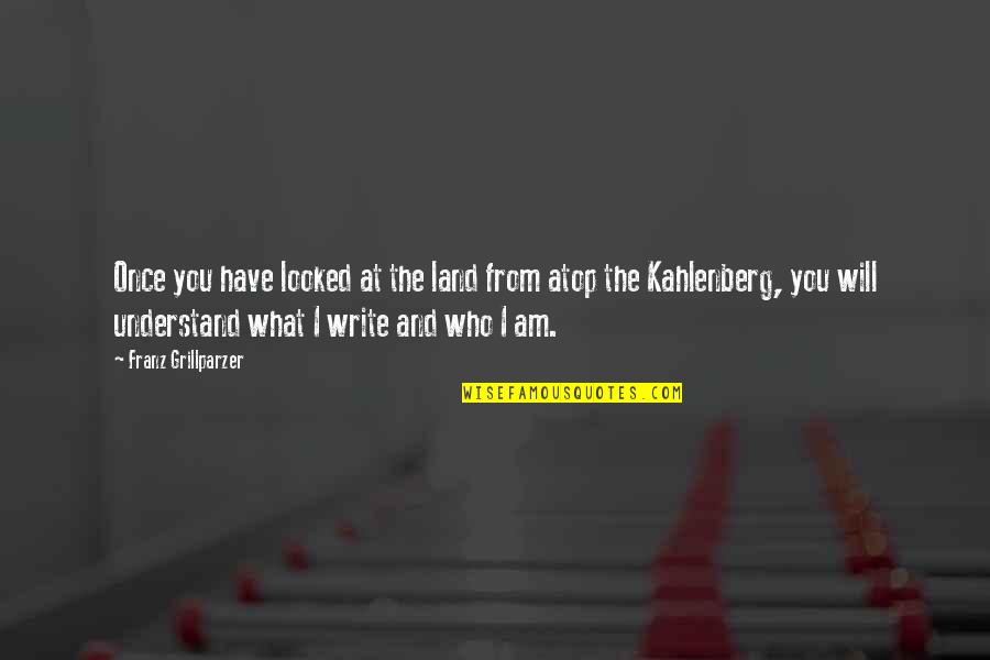 Nick Swardson Taste It Quotes By Franz Grillparzer: Once you have looked at the land from Nick Swardson Taste It Quotes By Franz Grillparzer: Once you have looked at the land from