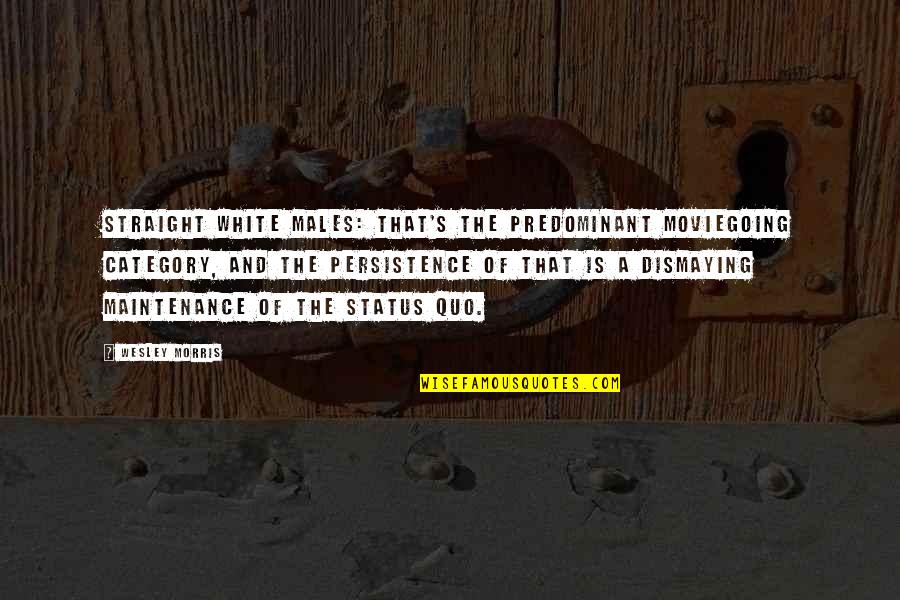 Nick Tesla Quotes By Wesley Morris: Straight white males: that's the predominant moviegoing category, Nick Tesla Quotes By Wesley Morris: Straight white males: that's the predominant moviegoing category,