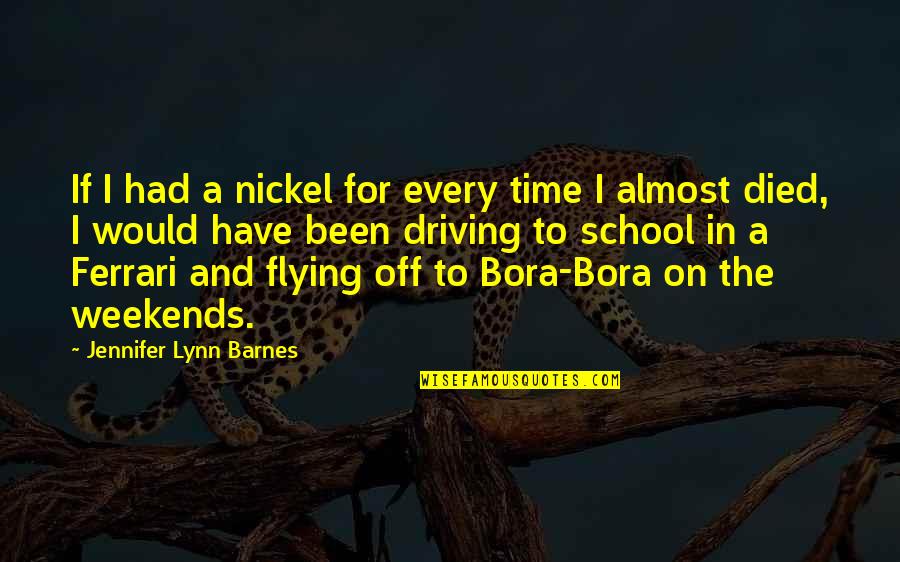 Nickel Quotes By Jennifer Lynn Barnes: If I had a nickel for every time