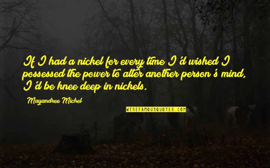 Nickel Quotes By Mayandree Michel: If I had a nickel for every time