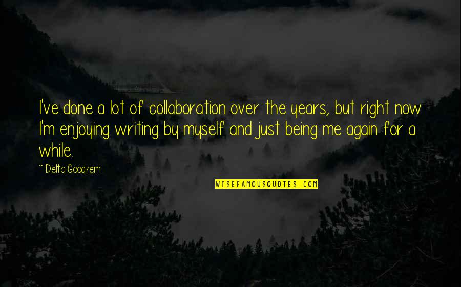 Nickelson 98 Quotes By Delta Goodrem: I've done a lot of collaboration over the