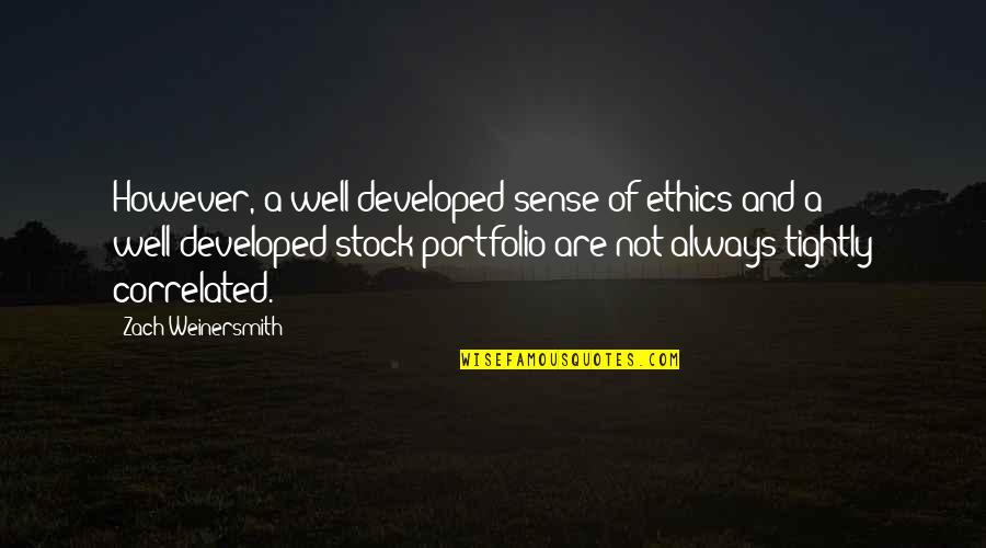 Nickent Gh Quotes By Zach Weinersmith: However, a well-developed sense of ethics and a Nickent Gh Quotes By Zach Weinersmith: However, a well-developed sense of ethics and a