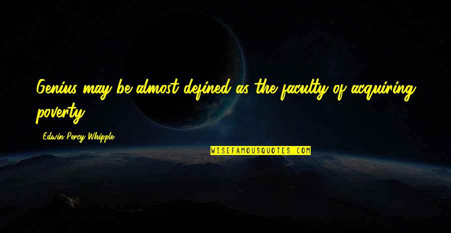 Nickent Quotes By Edwin Percy Whipple: Genius may be almost defined as the faculty Nickent Quotes By Edwin Percy Whipple: Genius may be almost defined as the faculty