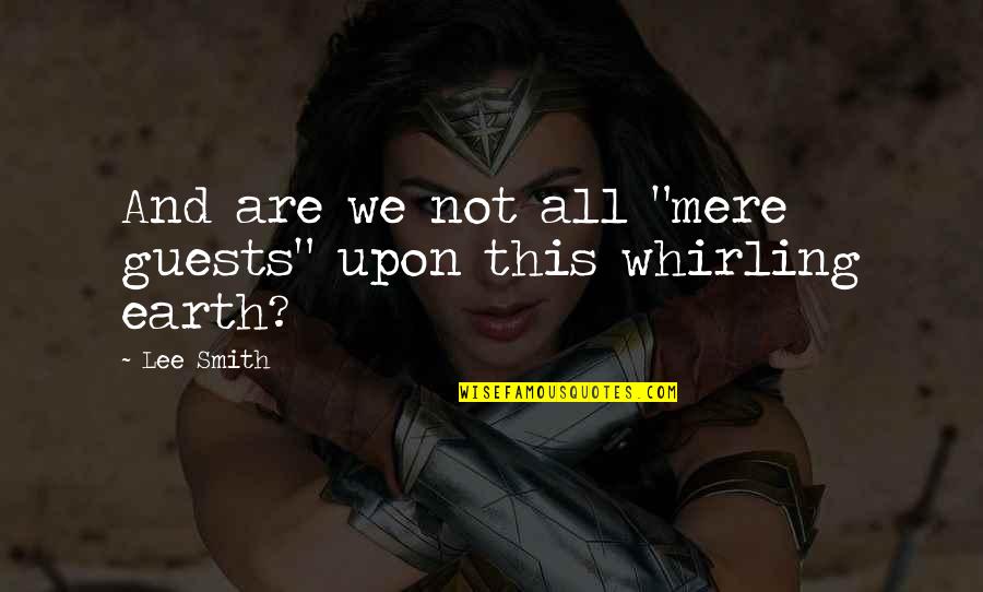 Nickered Quotes By Lee Smith: And are we not all "mere guests" upon