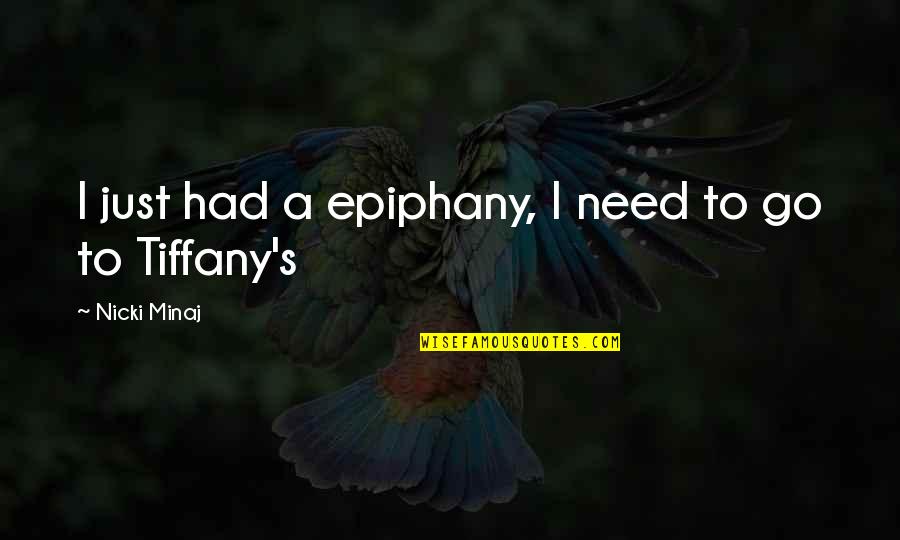Nicki Best Quotes By Nicki Minaj: I just had a epiphany, I need to