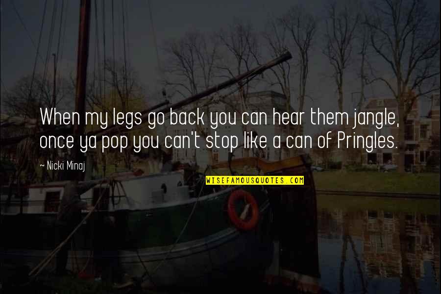 Nicki Minaj Best Quotes By Nicki Minaj: When my legs go back you can hear Nicki Minaj Best Quotes By Nicki Minaj: When my legs go back you can hear