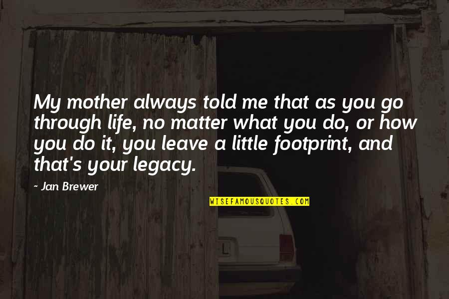 Nicki Minaj Diss Quotes By Jan Brewer: My mother always told me that as you Nicki Minaj Diss Quotes By Jan Brewer: My mother always told me that as you