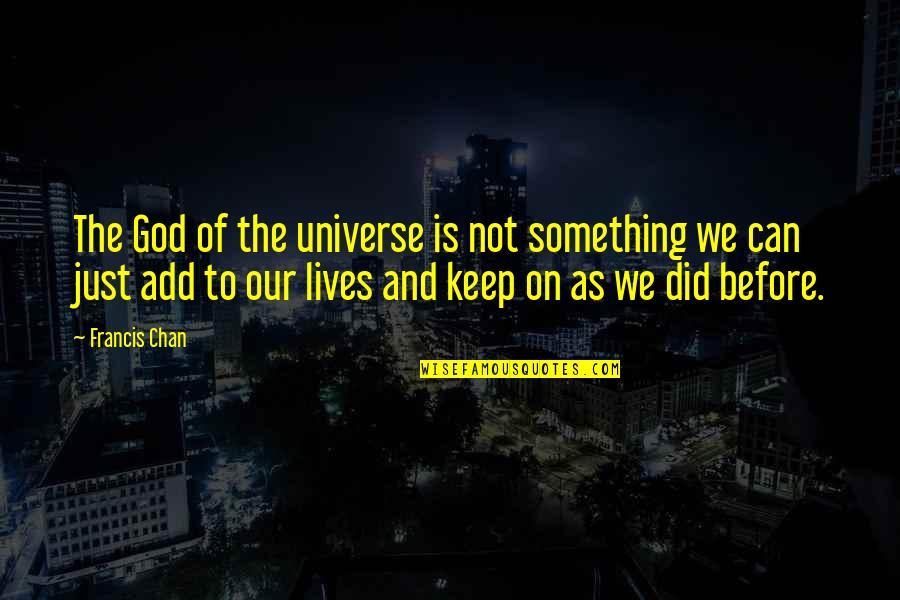 Nicki Minaj Empowering Quotes By Francis Chan: The God of the universe is not something Nicki Minaj Empowering Quotes By Francis Chan: The God of the universe is not something