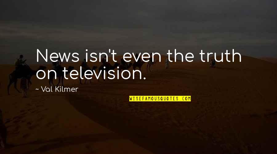 Nicki Minaj Empowering Quotes By Val Kilmer: News isn't even the truth on television. Nicki Minaj Empowering Quotes By Val Kilmer: News isn't even the truth on television.