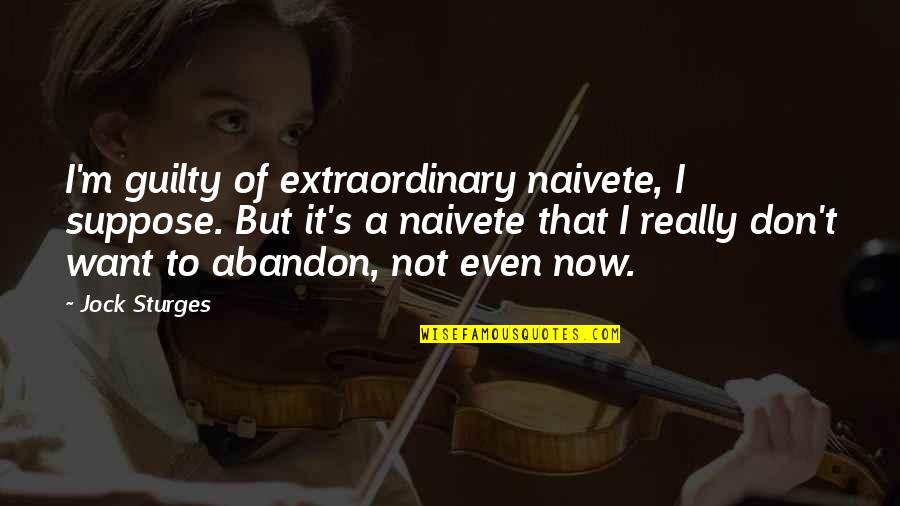 Nicki Minaj Funniest Quotes By Jock Sturges: I'm guilty of extraordinary naivete, I suppose. But Nicki Minaj Funniest Quotes By Jock Sturges: I'm guilty of extraordinary naivete, I suppose. But