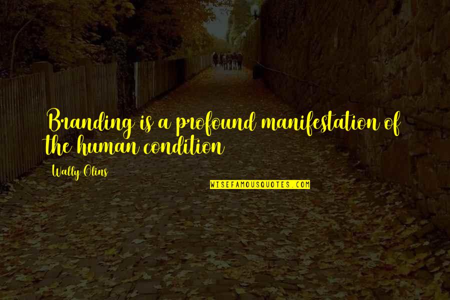 Nickie Glazier Quotes By Wally Olins: Branding is a profound manifestation of the human