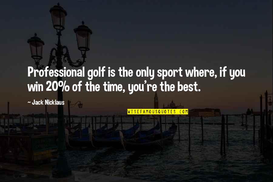 Nicklaus Quotes By Jack Nicklaus: Professional golf is the only sport where, if