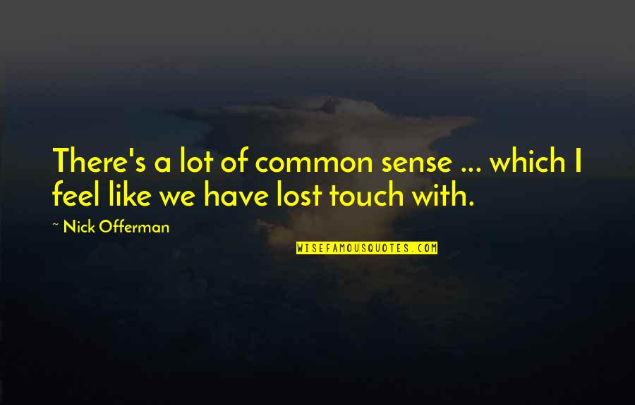 Nickleby Cigars Quotes By Nick Offerman: There's a lot of common sense ... which