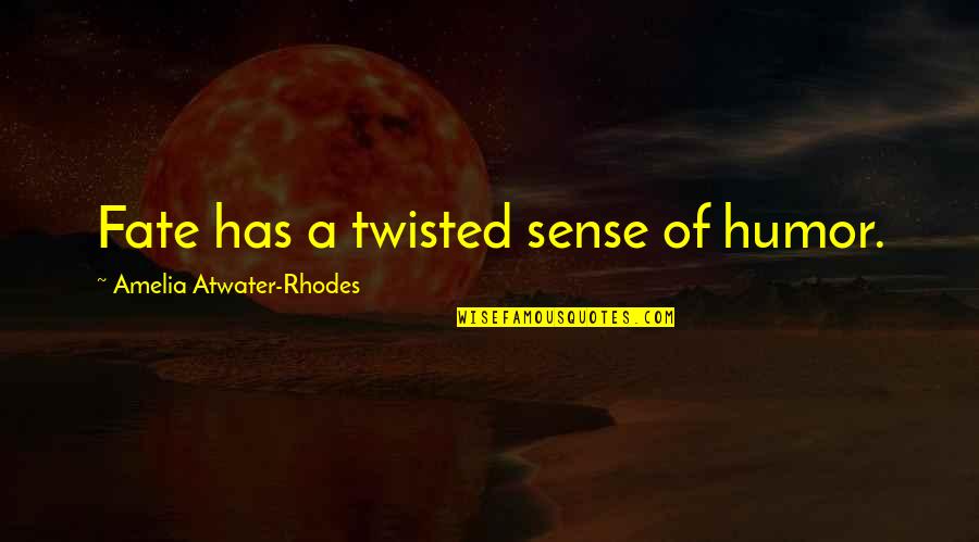 Nicklyn Quotes By Amelia Atwater-Rhodes: Fate has a twisted sense of humor. Nicklyn Quotes By Amelia Atwater-Rhodes: Fate has a twisted sense of humor.