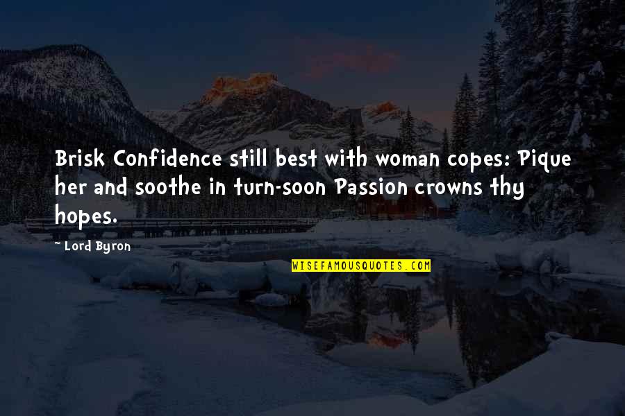 Nickolas Grace Quotes By Lord Byron: Brisk Confidence still best with woman copes: Pique Nickolas Grace Quotes By Lord Byron: Brisk Confidence still best with woman copes: Pique