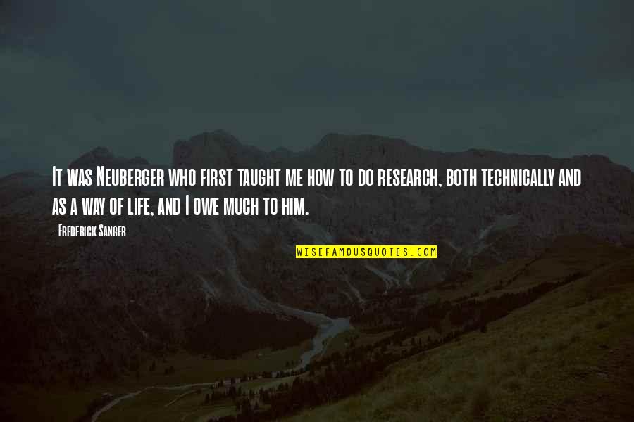 Nickole Mitchell Quotes By Frederick Sanger: It was Neuberger who first taught me how Nickole Mitchell Quotes By Frederick Sanger: It was Neuberger who first taught me how
