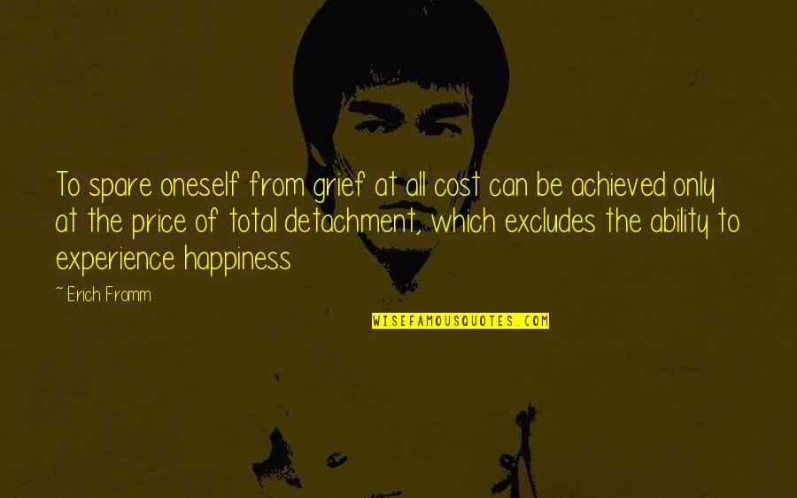 Nickolich Services Quotes By Erich Fromm: To spare oneself from grief at all cost