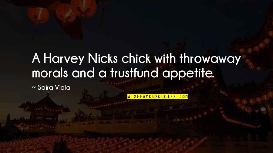 Nicks's Quotes By Saira Viola: A Harvey Nicks chick with throwaway morals and