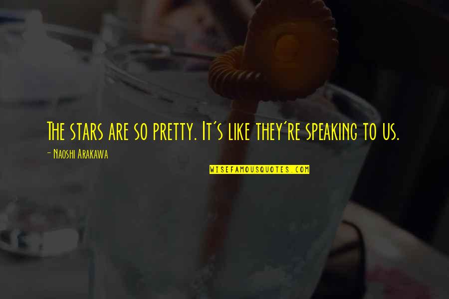 Nickster Commercial Llc Quotes By Naoshi Arakawa: The stars are so pretty. It's like they're Nickster Commercial Llc Quotes By Naoshi Arakawa: The stars are so pretty. It's like they're