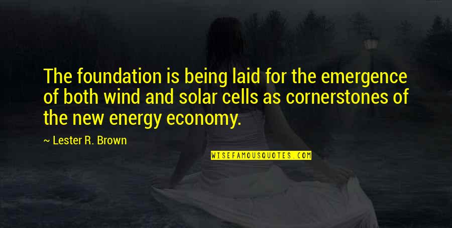 Nicky Flippers Quotes By Lester R. Brown: The foundation is being laid for the emergence