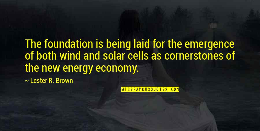 Nicky Flippers Quotes By Lester R. Brown: The foundation is being laid for the emergence Nicky Flippers Quotes By Lester R. Brown: The foundation is being laid for the emergence
