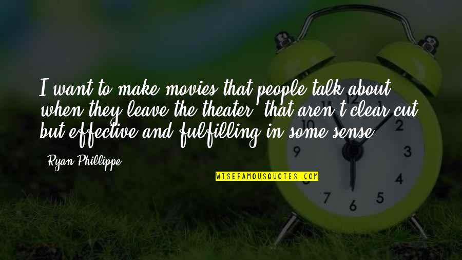 Nicky Flippers Quotes By Ryan Phillippe: I want to make movies that people talk Nicky Flippers Quotes By Ryan Phillippe: I want to make movies that people talk