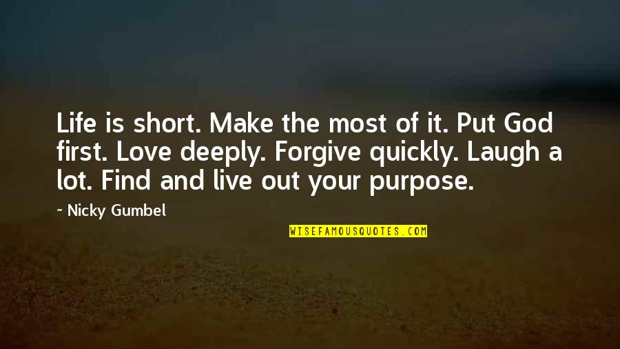 Nicky Gumbel Quotes By Nicky Gumbel: Life is short. Make the most of it.