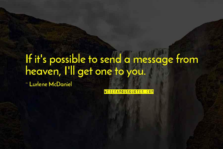 Nicky Hemmick Quotes By Lurlene McDaniel: If it's possible to send a message from Nicky Hemmick Quotes By Lurlene McDaniel: If it's possible to send a message from