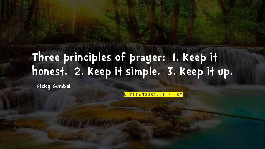 Nicky Quotes By Nicky Gumbel: Three principles of prayer: 1. Keep it honest.