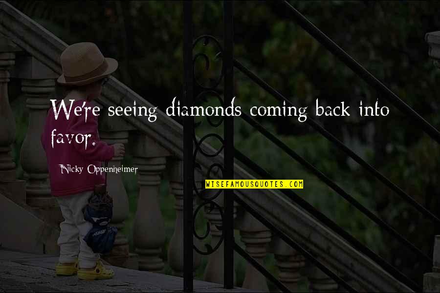 Nicky Quotes By Nicky Oppenheimer: We're seeing diamonds coming back into favor.