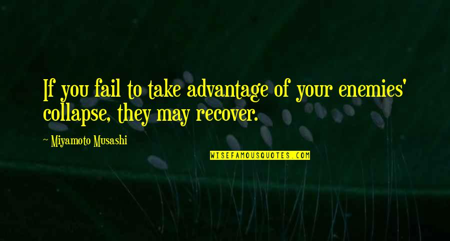 Nicodemeus Quotes By Miyamoto Musashi: If you fail to take advantage of your