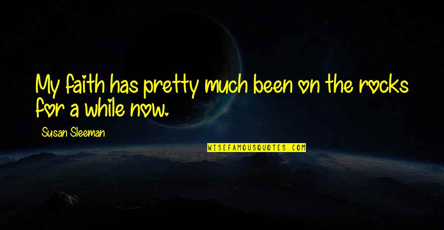 Nicodemo Y Quotes By Susan Sleeman: My faith has pretty much been on the