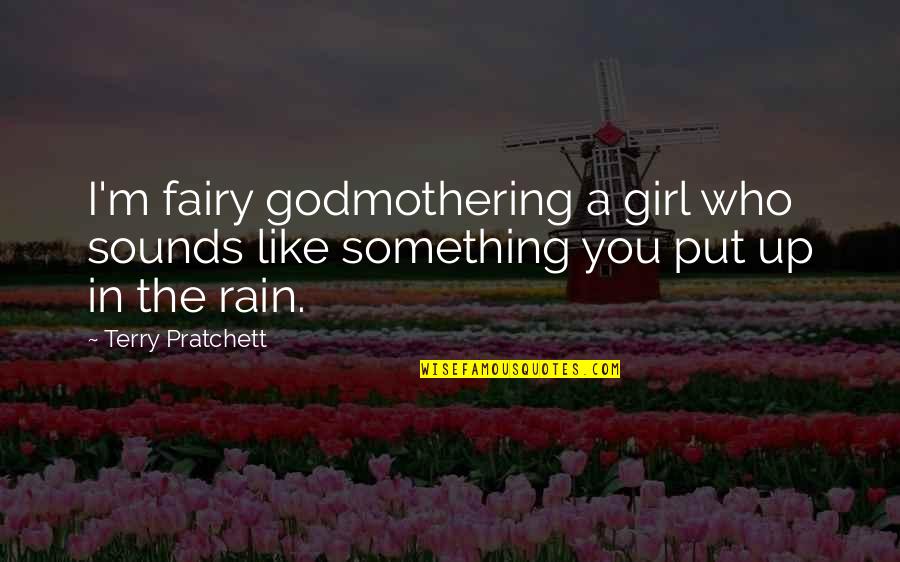 Nicoise Pronunciation Quotes By Terry Pratchett: I'm fairy godmothering a girl who sounds like