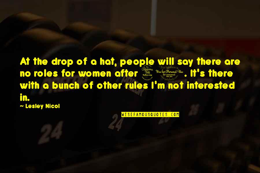 Nicol Quotes By Lesley Nicol: At the drop of a hat, people will