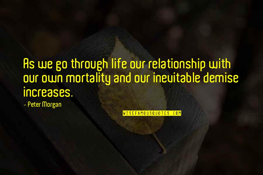 Nicola Adams Inspirational Quotes By Peter Morgan: As we go through life our relationship with Nicola Adams Inspirational Quotes By Peter Morgan: As we go through life our relationship with
