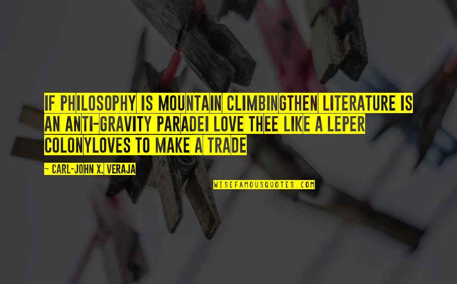 Nicola Barker Quotes By Carl-John X. Veraja: If philosophy is mountain climbingthen literature is an Nicola Barker Quotes By Carl-John X. Veraja: If philosophy is mountain climbingthen literature is an