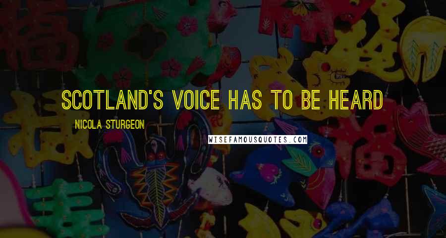 Nicola Sturgeon quotes: Scotland's voice has to be heard