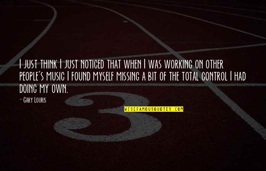 Nicolae Labis Quotes By Gary Louris: I just think I just noticed that when