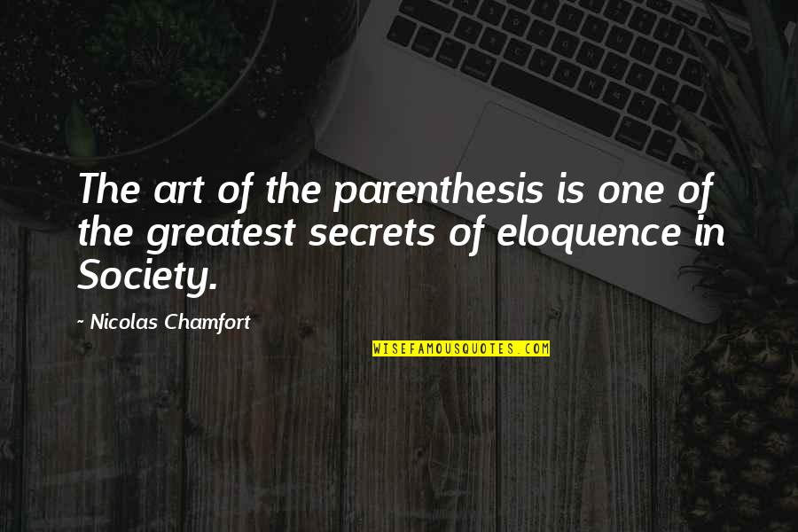 Nicolas Chamfort Quotes By Nicolas Chamfort: The art of the parenthesis is one of