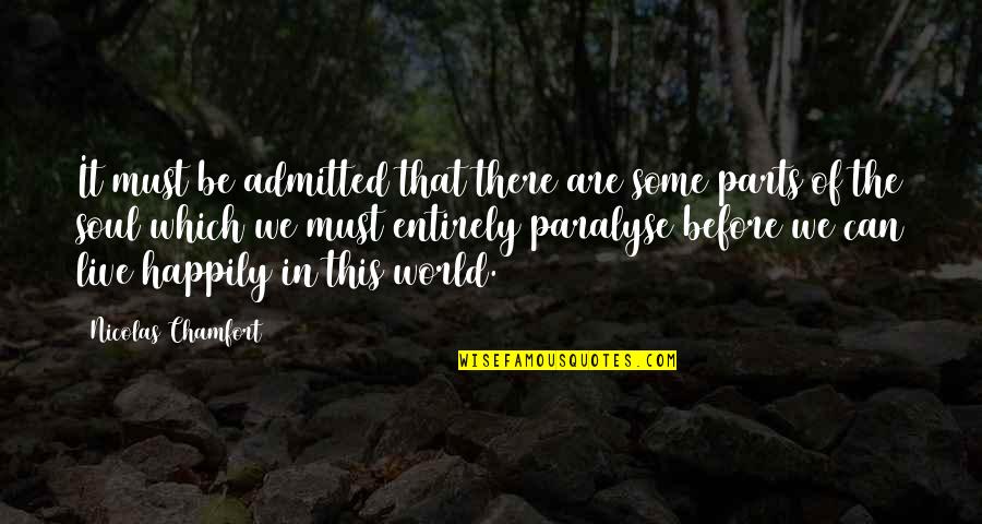 Nicolas Chamfort Quotes By Nicolas Chamfort: It must be admitted that there are some Nicolas Chamfort Quotes By Nicolas Chamfort: It must be admitted that there are some