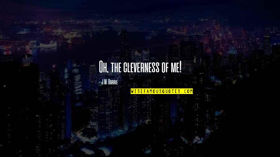 Nicolas Sarkozy Funny Quotes By J.M. Barrie: Oh, the cleverness of me! Nicolas Sarkozy Funny Quotes By J.M. Barrie: Oh, the cleverness of me!