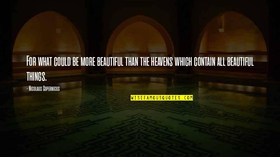 Nicolaus Copernicus 2 Quotes By Nicolaus Copernicus: For what could be more beautiful than the Nicolaus Copernicus 2 Quotes By Nicolaus Copernicus: For what could be more beautiful than the