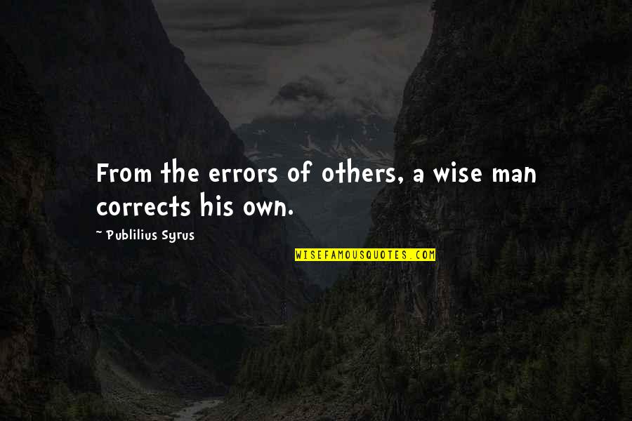 Nicolaus Cusanus Quotes By Publilius Syrus: From the errors of others, a wise man